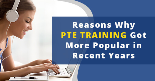 Reasons Why PTE Training Got More Popular in Recent Years
